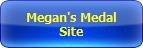 Megan's Medal<br />Site