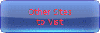 Other Sites<br />to Visit