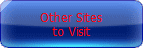 Other Sites<br />to Visit